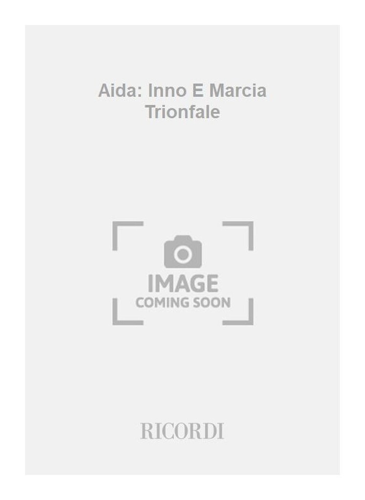 Aida: Inno E Marcia Trionfale